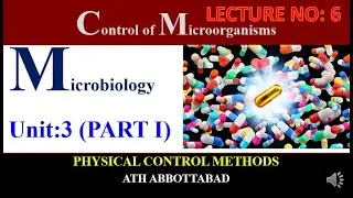 CONTROL OF MICROORGANISM | UNIT 3 | PART I | PHYSICAL METHODS TO CONTROL MICROORGANISMS |
