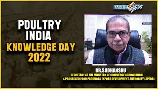 Dr Sudhanshu-Secretary At Ministry Of Commerce Agricultural,APEDA | Poultry India Knowledge Day 2022