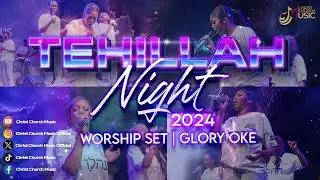 Worship Set I | Glory Oke | Tehillah Night 2024