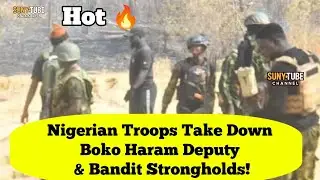 MASSIVE BLOW: Nigerian Troops Take Down Boko Haram Deputy & Bandit Strongholds!