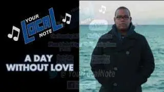 A Day Without Love on Your Local Note!