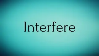 Interfere | Interfere Meaning | Pronunciation of Interfere | Interfere &ndash; English Word of the Day