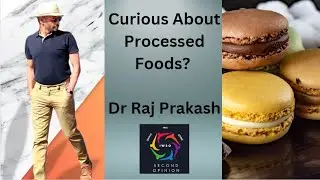 Dangers of Processed Food.. NOVA Classification Unveiled! Dr Raj Prakash