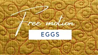 Free Motion Quilting - Eggs