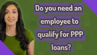 Do you need an employee to qualify for PPP loans?
