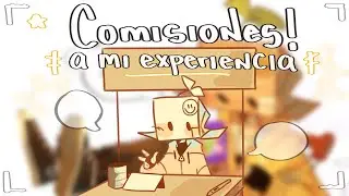 HABLEMOS SOBRE LAS COMISIONES  🖌✨ || GUIA BÁSICA a mi experiencia