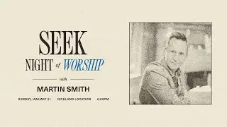 SEEK Night of Worship with Martin Smith