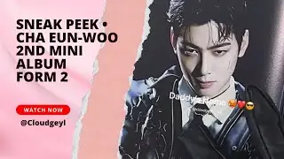 SNEAK PEEK &bull; CHA EUN-WOO 2ND MINI ALBUM FORM 2 | CLOUDGEYL