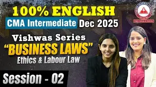 CMA Inter Dec 25 Vishwas Series | 100% ENGLISH | LABOUR LAW & ETHICS - Session 02
