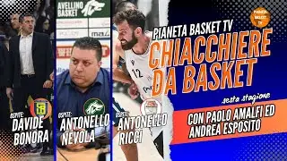 CHIACCHIERE DA BASKET - OSPITI: DAVIDE BONORA, ANTONELLO NEVOLA, ANTONELLO RICCI (ST.6 EP.22)