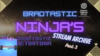 Bradtastic RetroThon (for NCA) Charity Event (Part 3) - Stream Archive - 19-07-2025