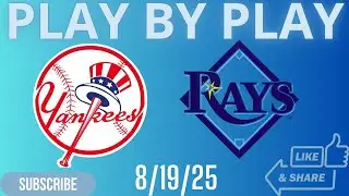 New York Yankees Vs Tampa Bay Rays PLAY BY PLAY 8/19/25
