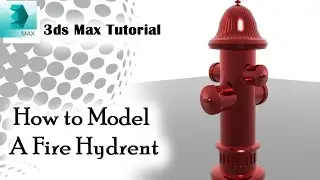 How to model a fire hydrant (3ds max tutorial)