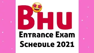 Bhu Entrance Exam Schedule for 2021 Admissions || Bhu Entrance Exam 2021 dates || Bhu Entrance 2021
