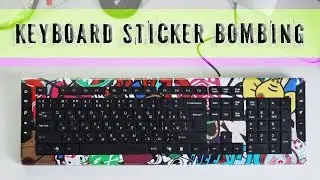 Keyboard Sticker Bombing / Бомбинг клавиатуры