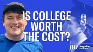 Questioning College: Is Higher Ed Worth It? | Preston Cooper & Mene Ukueberuwa
