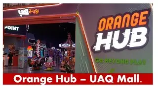 Orange Hub - UAQ Mall, Umm Al Quwain, UAE.