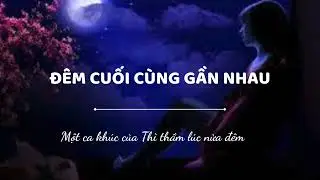 [Nhạc ma mị Bolero] Đêm cuối cùng gần nhau | 1 nhạc phẩm của #thithamlucnuadem