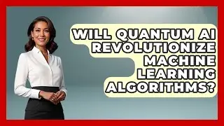 Will Quantum AI Revolutionize Machine Learning Algorithms? - Quantum Tech Explained