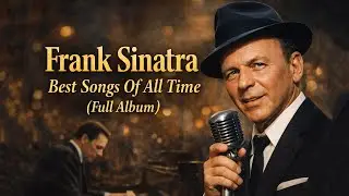 Frank Sinatra Jazz Classics Playlist (HQ) - Timeless Golden Oldies | Best Of 50s 60s 70s