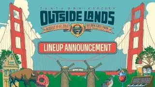 Outside Lands 2017 Lineup Announcement | San Francisco Music Festival