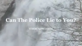 Ithaca Cortland Lawyer Can the Police Lie to You?