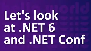 Hello World - Let's talk about .NET and .NET Conf