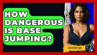 How Dangerous Is BASE Jumping? - High Stakes Jobs