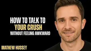 How to talk to your crush without feeling awkward POWERFULL MOTIVATIONAL SPEECH BY MATHEW HUSSEY