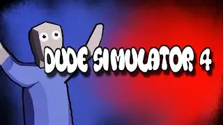 Dude Simulator 4 | I am Not Allowed to Talk Science