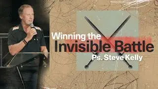7 Nations | Winning the Invisible Battle | Ps. Steve Kelly