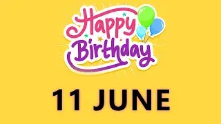 Happy Birthday to all who have Birthday on 11 June  - Birthday Wish From Birthday Bash