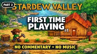 Stardew Valley First Time Playing (Part 2) | No Commentary, No Music