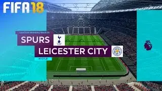FIFA 18 - Tottenham Hotspur vs. Leicester City @ Wembley Stadium