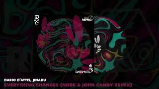 🔊Dario D'Attis, Jinadu - Everything Changes (Nobe & John Candy Remix) | Bassmatic Records