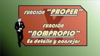 Funci&oacute;n PROPER en excel;  Funci&oacute;n NOMPROPIO en excel explicada a detalle.