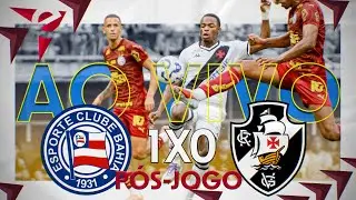 P&Oacute;S-JOGO BAHIA X VASCO - AO VIVO - BRASILEIR&Atilde;O 2025 // DdV#110