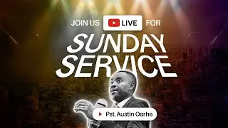 We're LIVE: Join Pastor Austin Oarhe for a new message