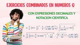 Ejercicios Combinados en Números Q. Con Expresiones Decimales y Notación Científica