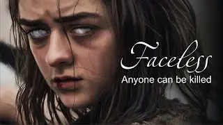 Faceless - Anyone can be killed - Tributo a Arya Stark