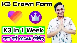 K3 crown new form | K3 crown kaise milega | Requirements for crown | crown in 1 week | Likee crown
