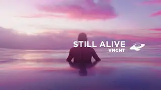VNCNT - Still Alive (Extended Mix)