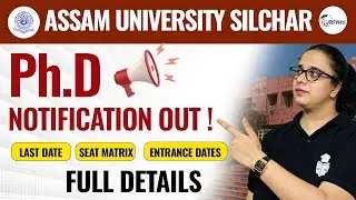 Assam University Silchar Ph.D Notification 2025 | Last Date, Seats, Entrance Dates
