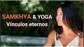 SAMKHYA Y YOGA: V&iacute;nculos eternos &ndash; Andrea Hern&aacute;ndez