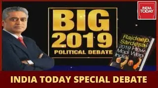 Exclusive Political Debate: What Does 2019 Means For Politics Of India? | News Today With Rajdeep