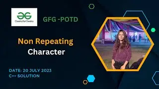 Non Repeating Character  | GeeksforGeeks  | POTD-20 July 2023
