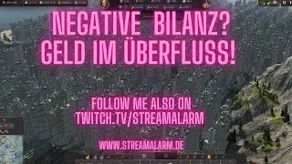Anno 1800 - negative Bilanz l&ouml;sen, kein Problem! Streamalarm erkl&auml;rt Minusmillionen!