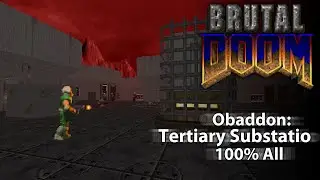Brutal Doom v21 Gold - Doom II Hell on Earth - Obaddon: Tertiary Substatio [100% All]