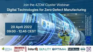 4ZDM Cluster Webinar   Digital Technologies for Zero Defect Manufacturing