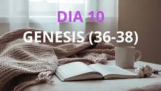 Día 10 | José es vendido y Dios cumple Su propósito | Génesis 36–38 | La Biblia en un año